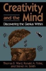 Creativity And The Mind - Thomas B. Ward, Steven M. Smith, Ronald A. Finke