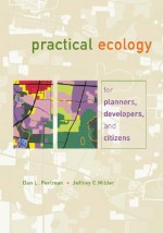 Practical Ecology for Planners, Developers, and Citizens - Dan L. Perlman, Jeffrey Milder