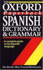 The Oxford Paperback Spanish Dictionary and Grammar - John Butt