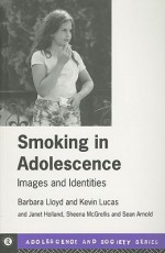 Smoking in Adolescence: Images and Identities - Barbara Lloyd, Sean Arnold, Sheena McGrellis, Janet Holland