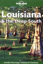 Lonely Planet Louisiana & the Deep South - Tom Downs, Dani Valent, Gary Bridgman, Kate Hoffman, Virginie Boone, Lonely Planet