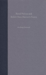 Racial Politics and Robert Penn Warren's Poetry - ANTHONY SZCZESIUL