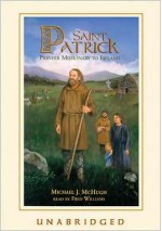 Saint Patrick: Pioneer Missionary to Ireland: Pioneer Missionary to Ireland - Michael J. McHugh, Fred Williams