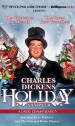 A Charles Dickens Holiday Sampler: A Radio Dramatization - Charles Dickens, Colonial Radio Players