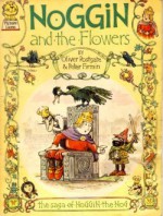 Noggin and the Flowers (The Saga of Noggin the Nod) - Oliver Postgate, Peter Firmin