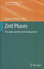 Zintl Phases: Principles and Recent Developments - Thomas F. Fassler, J. Evers, Ulrich Haussermann