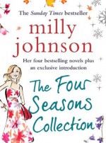 The Four Seasons Collection: A Spring Affair, A Summer Fling, An Autumn Crush, A Winter Flame - Milly Johnson