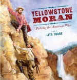 Yellowstone Moran: Painting the American West - Lita Judge