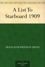 A List To Starboard 1909 - Francis Hopkinson Smith