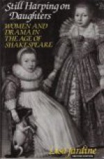 Still Harping on Daughters: Women and Drama in the Age of Shakespeare - Lisa Jardine