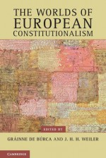 The Worlds of European Constitutionalism - Grainne de Burca, J.H.H. Weiler