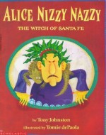 Alice Nizzy Nazzy: The Witch of Santa Fe - Tony Johnston, Tomie dePaola