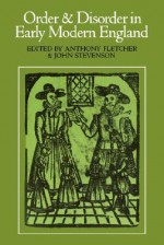 Order and Disorder in Early Modern England - Anthony Fletcher, John Stevenson