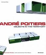 Andra(c) Poitiers - Objects in the Territory - Kristin Feireiss, Thom Mayne