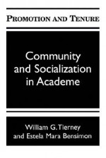 Promotion and Tenure: Community and Socialization in Academe - William G. Tierney, Estele Mara Bensimon