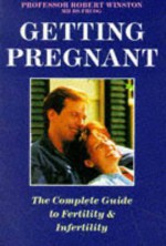 Getting Pregnant: A Guide to Infertility - Robert Winston