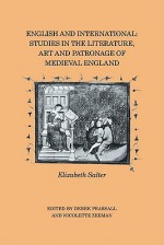 English and International: Studies in the Literature, Art and Patronage of Medieval England - Elizabeth Salter, Derek Albert Pearsall, Nicolette Zeeman