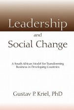 Leadership and Social Change - Daniel R. Tobin, Gustav P. Kriel