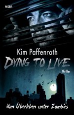 Dying to Live: Vom Überleben unter Zombies (German Edition) - Kim Paffenroth