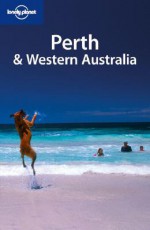 Lonely Planet Perth & Western Australia - Lonely Planet, Lara Dunston, Terry Carter