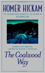 The Coalwood Way: A Memoir - Homer Hickam