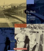 The Black Sox Scandal of 1919 - Dan Elish