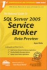 The Rational Guide to SQL Server 2005 Service Broker: Beta Preview - Roger Wolter