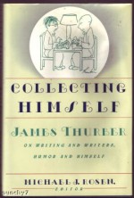 Collecting Himself: James Thurber on Writing and Writers, Humor & Himself - James Thurber, Michael J. Rosen