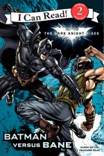 The Dark Knight Rises: Batman versus Bane - Jodi Huelin, Andie Tong