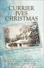 Currier & Ives Christmas: Dreams and Secrets/Snow Storm/Image of Love/Circle of Blessings (Inspirational Christmas Romance Collection) - Lynn A. Coleman, JoAnn A. Grote, DiAnn Mills, Deborah Raney