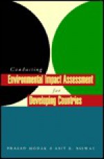 Conducting Environmental Impact Assessment for Developing Countries - Prasad Modak, Asit K. Biswas