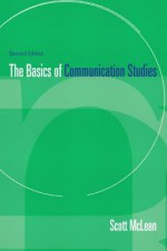 The Basics of Communication Studies - Scott McLean