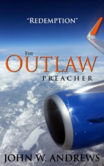 The Outlaw Preacher-"Redemption" - John Andrews