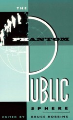 The Phantom Public Sphere - Bruce Robbins