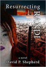 Resurrecting Randi - David Shepherd