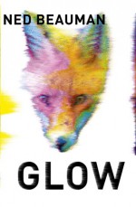 Glow - Ned Beauman