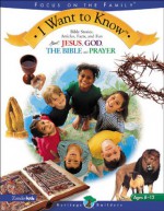 I Want to Know: Bible Stories, Articles, Facts, and Fun about Jesus, God, the Bible, and Prayer - Rick Osborne, Kevin Miller, K. Christie Bowler