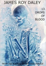 13 Drops of Blood - James Roy Daley