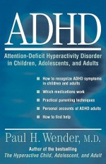 ADHD: Attention-Deficit Hyperactivity Disorder in Children, Adolescents, and Adults - Paul H. Wender