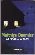 Les Apôtres du néant - Matthieu Baumier