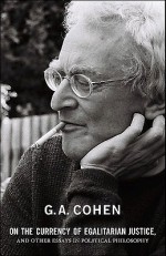 On the Currency of Egalitarian Justice, and Other Essays in Political Philosophy - G.A. Cohen, Michael Otsuka