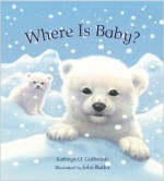 Where Is Baby? - Kathryn O. Galbraith, John Butler