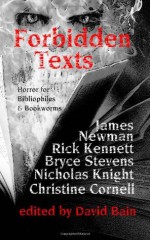 Forbidden Texts - James Newman, David Bain, Nicholas Knight, Rick Kennett, Bryce Stevens, Christine Cornell