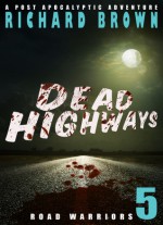 Dead Highways: Road Warriors (Episode 5) - Richard Brown