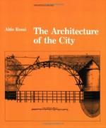 The Architecture of the City (Oppositions Books) - Aldo Rossi