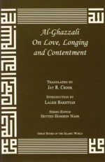 Al-Ghazzali on Love, Longing, and Contentment - Abu Hamid al-Ghazali