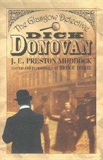 Dick Donovan: The Glasgow Detective - J.E. Preston Muddock