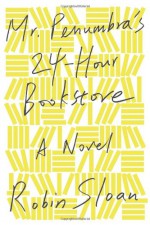 Mr. Penumbra's 24-Hour Bookstore - Robin Sloan