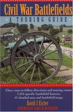 Civil War Battlefields: A Touring Guide - David J. Eicher