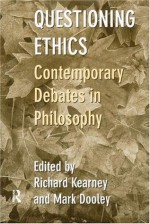 Questioning Ethics: Contemporary Debates in Continental Philosophy - Mark Dooley, Richard Kearney